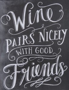 Wine pairs nicely with good friends!